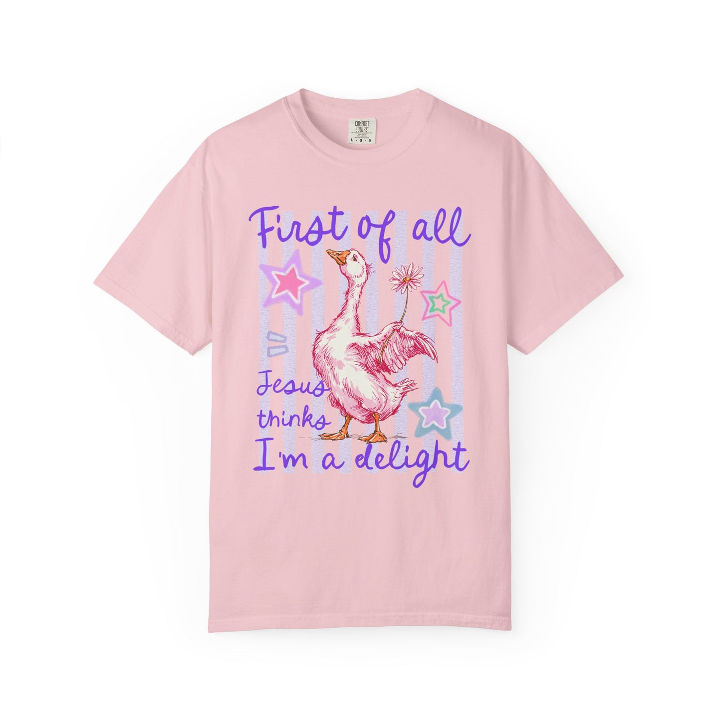 "First of all Jesus thinks I’m a delight" T-Shirt | Comfort Colors Tee
