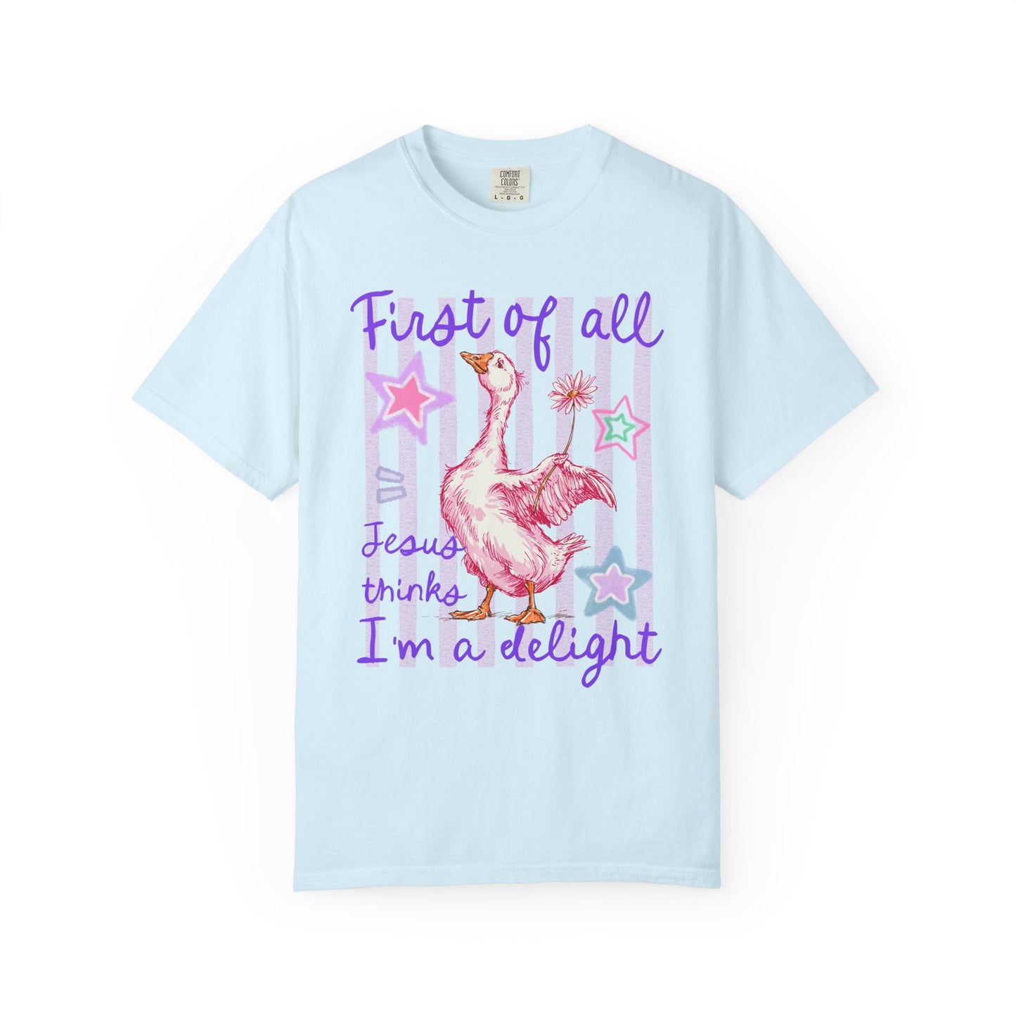 "First of all Jesus thinks I’m a delight" T-Shirt | Comfort Colors Tee