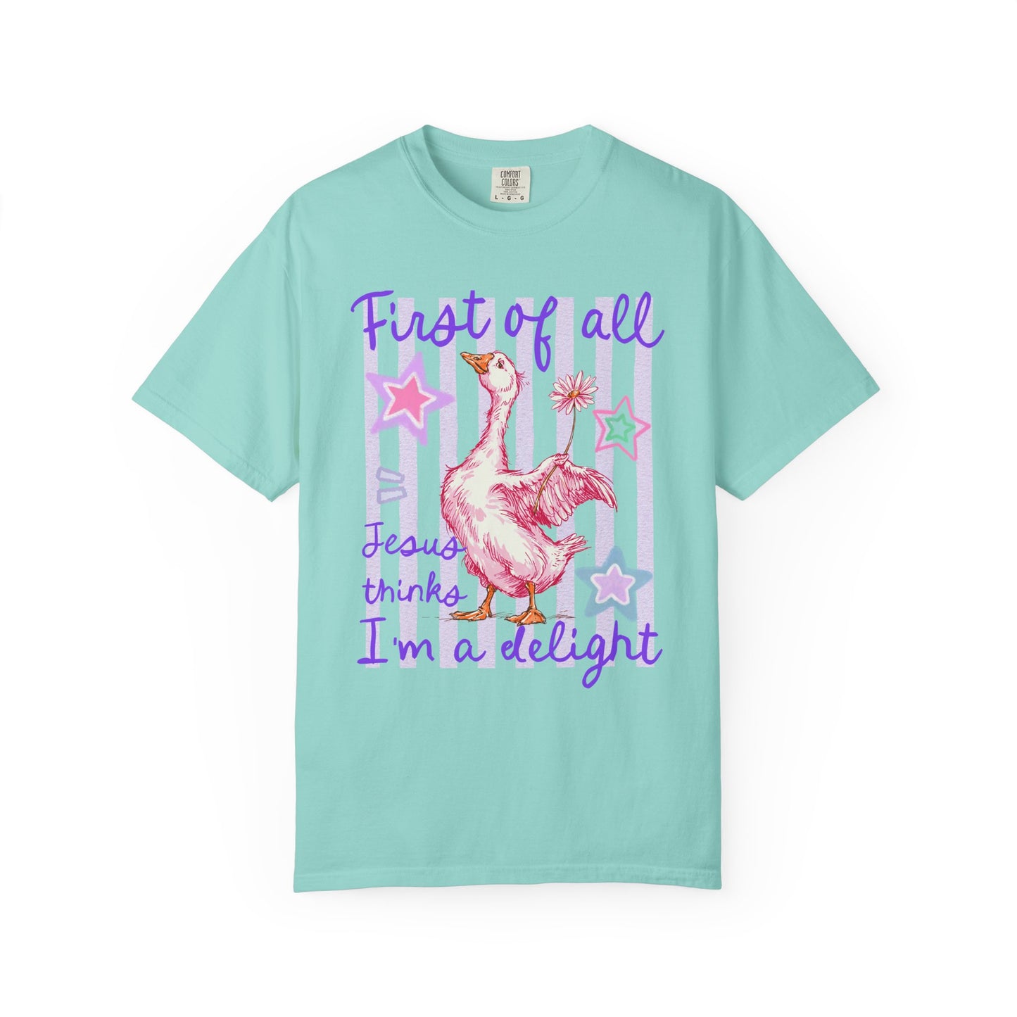 "First of all Jesus thinks I’m a delight" T-Shirt | Comfort Colors Tee