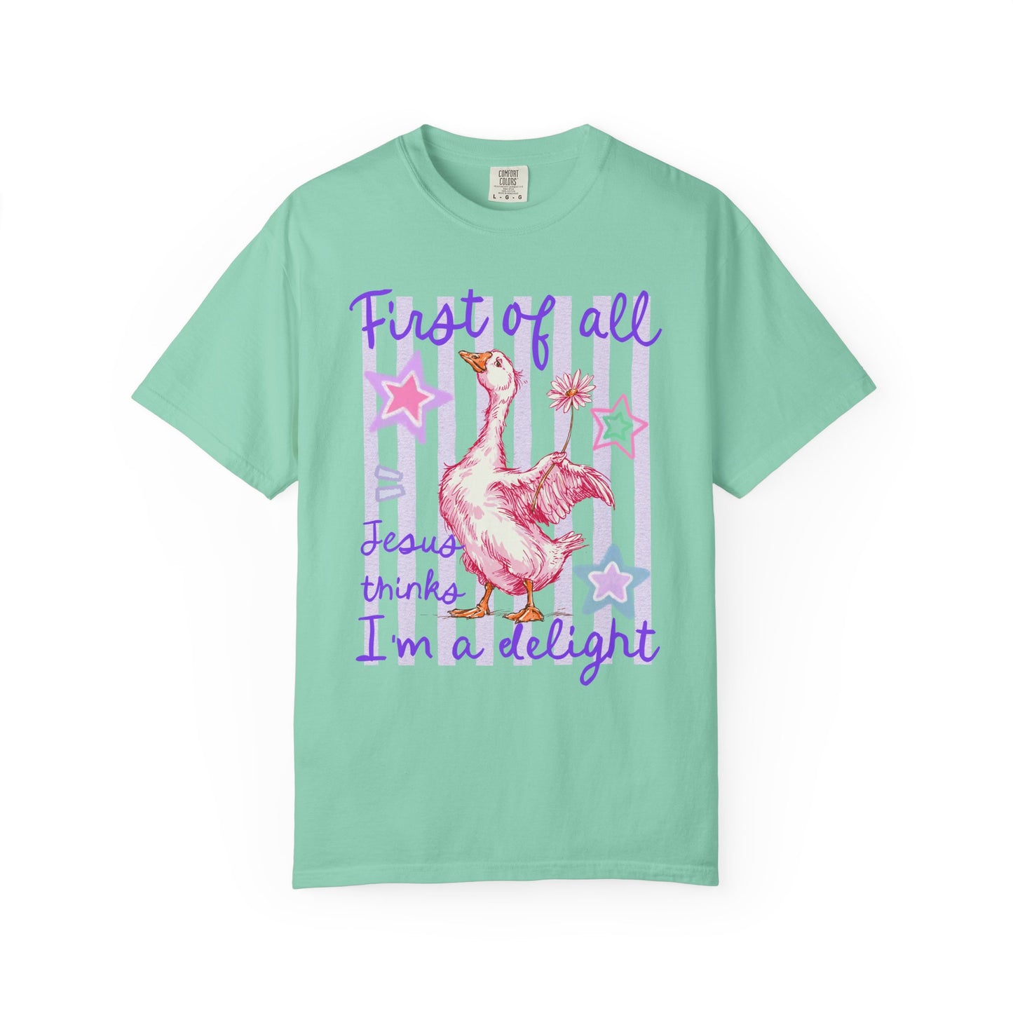"First of all Jesus thinks I’m a delight" T-Shirt | Comfort Colors Tee